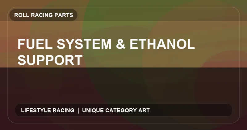 Fuel System & Ethanol Support